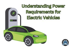Understanding Power Requirements for EV